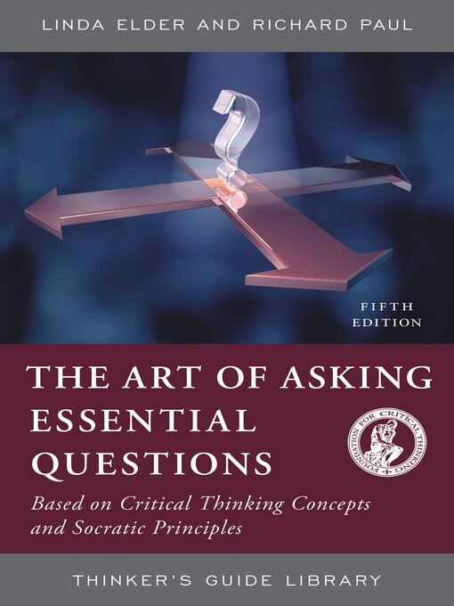 Title details for The Art of Asking Essential Questions by Linda Elder - Available